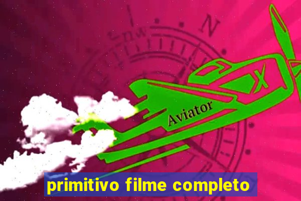 primitivo filme completo